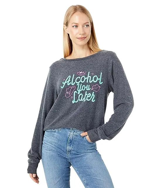 Alcohol You Later Call Me Later Brushed Hacci Jersey Sweatshirt